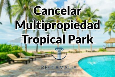 Cancelar su Multipropiedad en Tropical Park